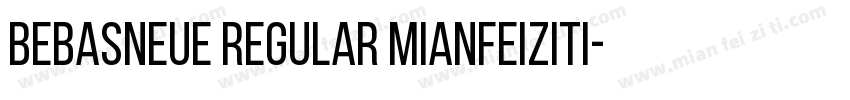 BebasNeue Regular mianfeiziti字体转换